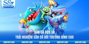 Bắn Cá CQ9 S8 - Trải Nghiệm Săn Cá Đổi Thưởng Đỉnh Cao