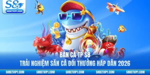 Bắn Cá TP S8 - Trải Nghiệm Săn Cá Đổi Thưởng Hấp Dẫn 2026