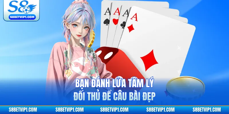 Phỏm S8 - Trò Chơi Tá Lả Trực Tuyến Đầy Chiến Thuật 2026 4 Bạn đánh lừa tâm lý đối thủ để câu bài đẹp