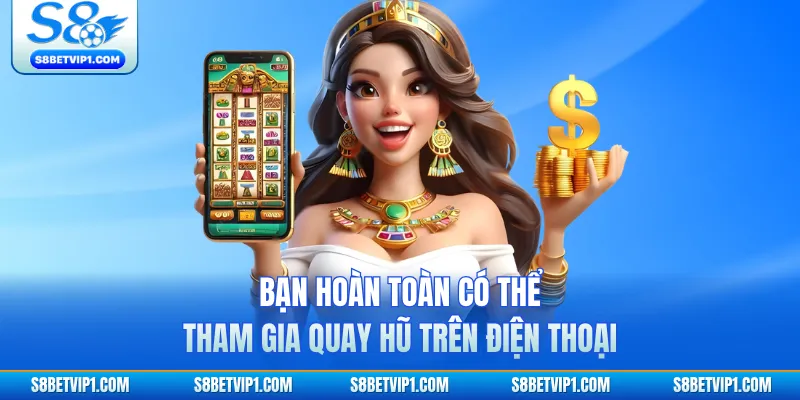 JILI S8 - Đỉnh Cao Nổ Hũ Đổi Thưởng Dành Cho Game Thủ 4 Bạn hoàn toàn có thể tham gia quay hũ trên điện thoại