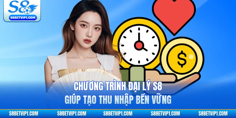 Chương Trình Đại Lý S8 Mở Ra Thu Nhập Ổn Định Lâu Dài 3 Chương trình đại lý S8 giúp tạo thu nhập bền vững