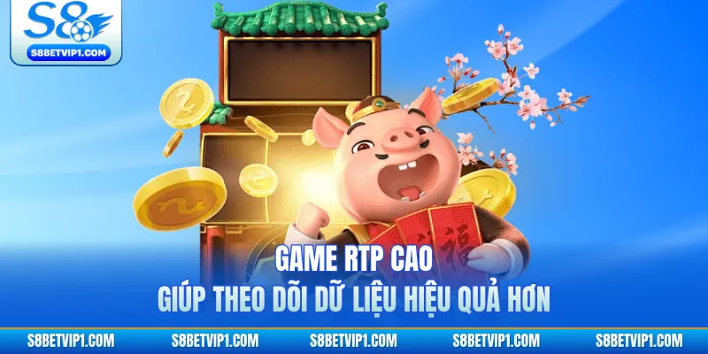 Game RTP cao giúp theo dõi dữ liệu hiệu quả hơn