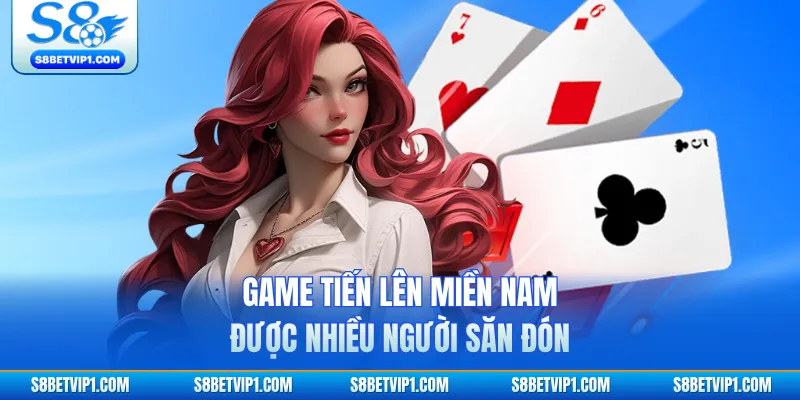 Tiến Lên Miền Nam S8 - 5 Bí Quyết Chặn Bài Luôn Thắng 2 Game tiến lên miền Nam được nhiều người săn đón