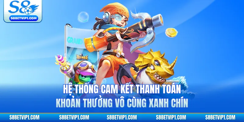 Bắn Cá CQ9 S8 - Trải Nghiệm Săn Cá Đổi Thưởng Đỉnh Cao 4 Hệ thống cam kết thanh toán khoản thưởng vô cùng xanh chín