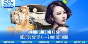 Hướng Dẫn Chơi Xổ Số Siêu Tốc S8 Từ A → Z Chi Tiết Nhất