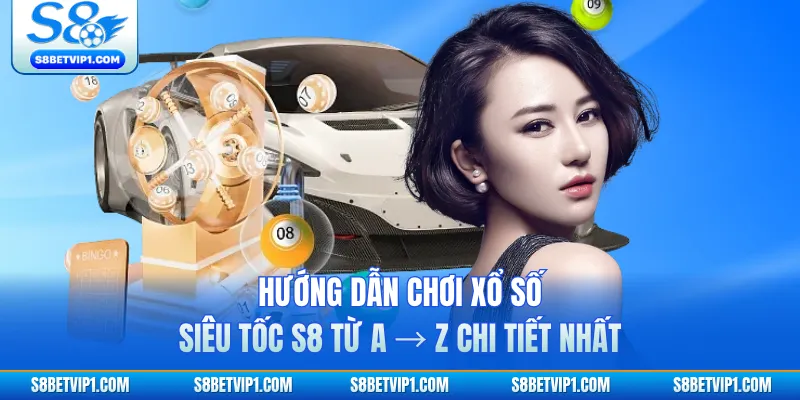 Hướng Dẫn Chơi Xổ Số Siêu Tốc S8 Từ A → Z Chi Tiết Nhất 1 Hướng Dẫn Chơi Xổ Số Siêu Tốc S8 Từ A → Z Chi Tiết Nhất