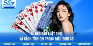 Hướng Dẫn Luật Chơi Và Cách Tính Chi Trong Mậu Binh S8