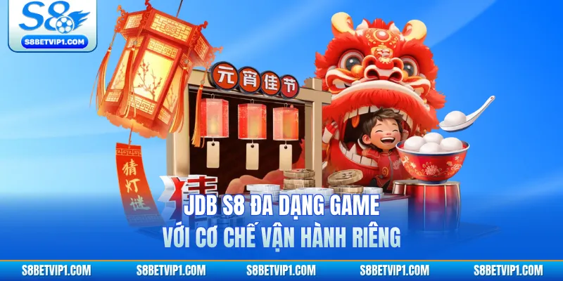 JDB S8 Cơ Chế Slot Nhịp Nhanh Dữ Liệu Rõ Từng Vòng 3 JDB S8 đa dạng game với cơ chế vận hành riêng