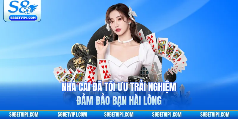 Nhà cái đã tối ưu trải nghiệm đảm bảo bạn hài lòng
