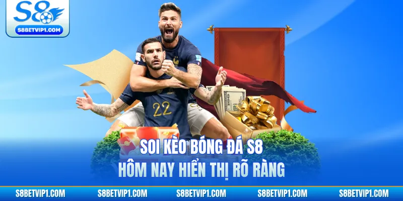 Soi Kèo Bóng Đá S8 Hôm Nay - Phân Tích Chuẩn Từng Trận 3 Soi kèo bóng đá S8 hôm nay hiển thị rõ ràng
