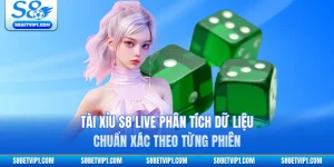 Tài Xỉu S8 Live Phân Tích Dữ Liệu Chuẩn Xác Theo Từng Phiên