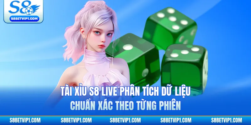Tài Xỉu S8 Live Phân Tích Dữ Liệu Chuẩn Xác Theo Từng Phiên 1 Tài Xỉu S8 Live Phân Tích Dữ Liệu Chuẩn Xác Theo Từng Phiên