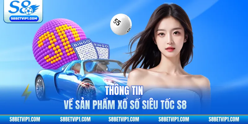 Hướng Dẫn Chơi Xổ Số Siêu Tốc S8 Từ A → Z Chi Tiết Nhất 2 Thông tin về sản phẩm xổ số siêu tốc S8